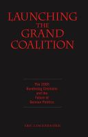 Launching the Grand Coalition : the 2005 Bundestag election and the future of German politics /