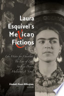 Laura Esquivel's Mexican fictions Like water for chocolate, The law of love, Swift as desire, Malinche: a novel /
