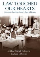 Law touched our hearts : a generation remembers Brown v. Board of Education /