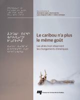 Le caribou n'a plus le même goût : les aînés Inuit observent les changements climatiques /