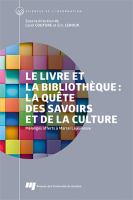 Le livre et la bibliothèque : la quête des savoirs et de la culture : mélanges offerts à Marcel Lajeunesse /