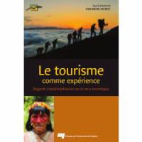 Le tourisme comme expérience : regards interdisciplinaires sur le vécu touristique /