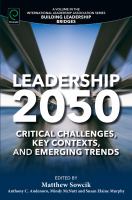 Leadership 2050 critical challenges, key contexts, and emerging trends /