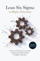 Lean Six sigma in higher education a practical guide for continuous improvement professionals in higher education /