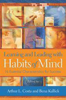 Learning and leading with habits of mind 16 essential characteristics for success /