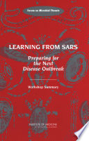 Learning from SARS preparing for the next disease outbreak : workshop summary /