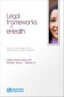 Legal frameworks for eHealth : based on the findings of the second global survey on eHealth
