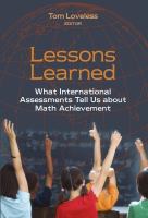 Lessons learned : what international assessments tell us about math achievement /