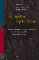 Let us go up to Zion essays in honour of H.G.M. Williamson on the occasion of his sixty-fifth birthday /