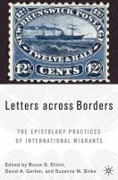 Letters across borders the epistolary practices of international migrants /