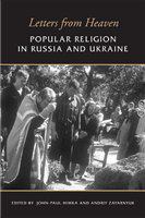 Letters from heaven : popular religion in Russia and Ukraine /