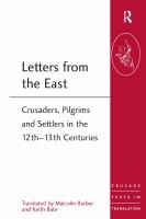 Letters from the East crusaders, pilgrims and settlers in the 12th-13th centuries /