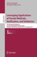 Leveraging Applications of Formal Methods, Verification, and Validation 4th International Symposium on Leveraging Applications, ISoLA 2010, Heraklion, Crete, Greece, October 18-21, 2010, Proceedings, Part I /