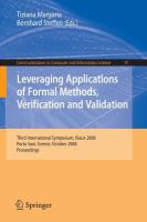 Leveraging Applications of Formal Methods, Verification and Validation Third International Symposium, ISoLA 2008, Porto Sani, Greece, October 13-15, 2008, Proceedings /