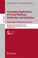 Leveraging Applications of Formal Methods, Verification and Validation. Technologies for Mastering Change 6th International Symposium, ISoLA 2014, Imperial, Corfu, Greece, October 8-11, 2014, Proceedings, Part I /