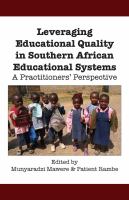 Leveraging educational quality in Southern African educational systems : a practitioners' perspective /