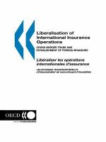 Liberalisation of international insurance operations cross-border trade and establishment of foreign branches = Libéraliser les opérations internationales d'assurance : les échanges transfrontières et l'établissement de succursales étrangères.