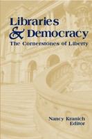 Libraries & democracy the cornerstones of liberty /