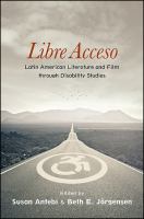 Libre acceso : Latin American literature and film through disability studies /