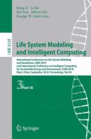 Life System Modeling and Intelligent Computing International Conference on Life System Modeling and Simulation, LSMS 2010, and International Conference on Intelligent Computing for Sustainable Energy and Environment, ICSEE 2010, Wuxi, China, September 17-20, 2010. Proceedings /