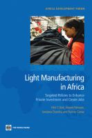 Light manufacturing in Africa targeted policies to enhance private investment and create jobs /