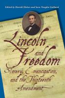 Lincoln and freedom slavery, emancipation, and the Thirteenth Amendment /