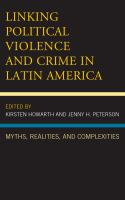 Linking political violence and crime in Latin America myths, realities, and complexities /