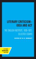 Literary criticism--idea and act : the English Institute, 1939-1972 :selected essays /