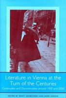 Literature in Vienna at the turn of the centuries : continuities and discontinuities around 1900 and 2000 /