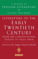 Literature of the early twentieth century from the constitutional period to Reza Shah /