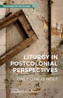 Liturgy in Postcolonial Perspectives Only One Is Holy /