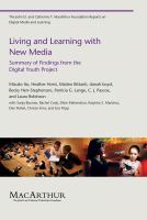 Living and learning with new media summary of findings from the digital youth project /