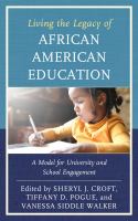 Living the legacy of African American education a model for university and school engagement /