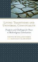 Living traditions and universal conviviality prospects and challenges for peace in multireligious communities /