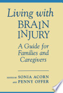 Living with brain injury : a guide for families and caregivers /