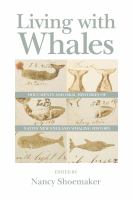 Living with whales : documents and oral histories of Native New England whaling history /