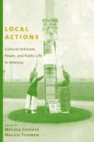 Local actions : cultural activism, power, and public life in America /