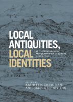 Local antiquities, local identities : art, literature and antiquarianism in Europe, c. 1400-1700 /