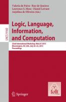 Logic, Language, Information, and Computation 22nd International Workshop, WoLLIC 2015, Bloomington, IN, USA, July 20-23, 2015, Proceedings /