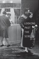 Looking past the screen case studies in American film history and method /