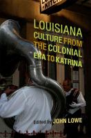 Louisiana culture from the colonial era to Katrina /