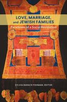 Love, marriage, and Jewish families paradoxes of a social revolution /