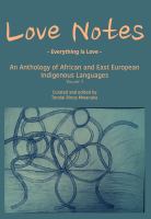 Love notes everything is love : an anthology of African and East European indigenous languages.