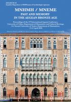 MNĒMĒ / MNEME : past and memory in the Aegean Bronze Age : proceedings of the 17th International Aegean Conference, University of Udine, Department of Humanities and Cultural Heritage, Ca' Foscari University of Venice, Department of Humanities, 17-21 April 2018 /