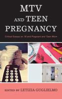 MTV and teen pregnancy critical essays on 16 and pregnant and Teen mom /