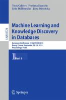 Machine Learning and Knowledge Discovery in Databases European Conference, ECML PKDD 2014, Nancy, France, September 15-19, 2014. Proceedings, Part I /