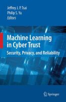 Machine Learning in Cyber Trust Security, Privacy, and Reliability /