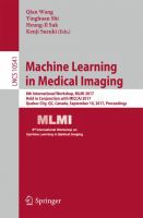 Machine Learning in Medical Imaging 8th International Workshop, MLMI 2017, Held in Conjunction with MICCAI 2017, Quebec City, QC, Canada, September 10, 2017, Proceedings /
