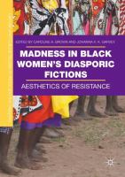 Madness in Black Women’s Diasporic Fictions Aesthetics of Resistance /