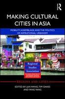 Making cultural cities in Asia mobility, assemblage, and the politics of aspirational urbanism /